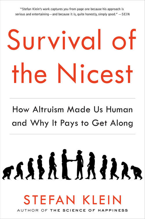 Survival of the Nicest: How Altruism Made Us Human and Why It Pays to Get Along