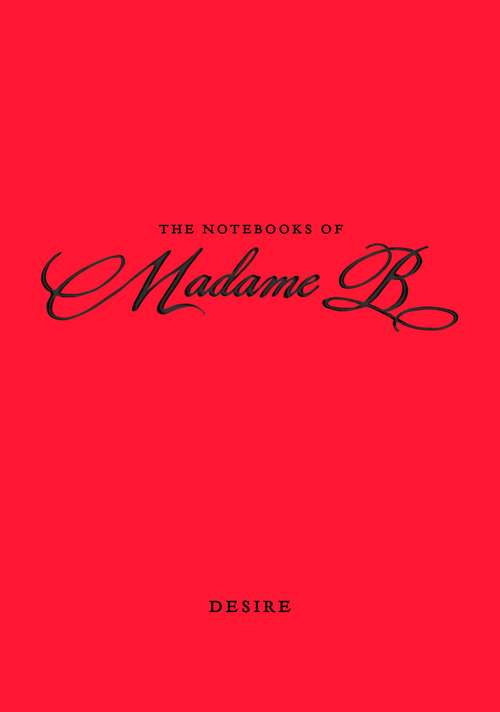 Book cover of The Notebooks of Madame B: Desire