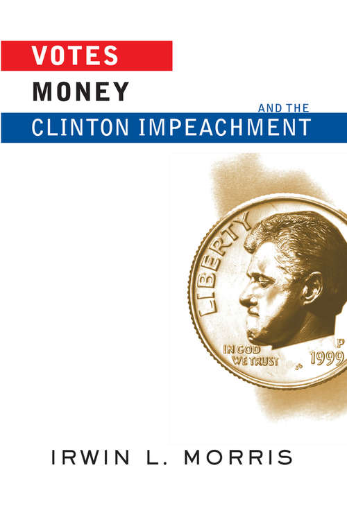Cover image of Votes, Money, And The Clinton Impeachment