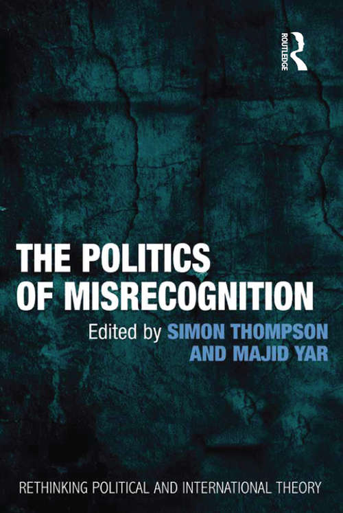 Book cover of The Politics of Misrecognition (Rethinking Political and International Theory)