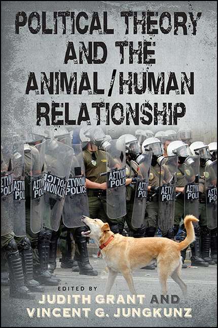 Book cover of Political Theory and the Animal/Human Relationship (SUNY series in New Political Science)