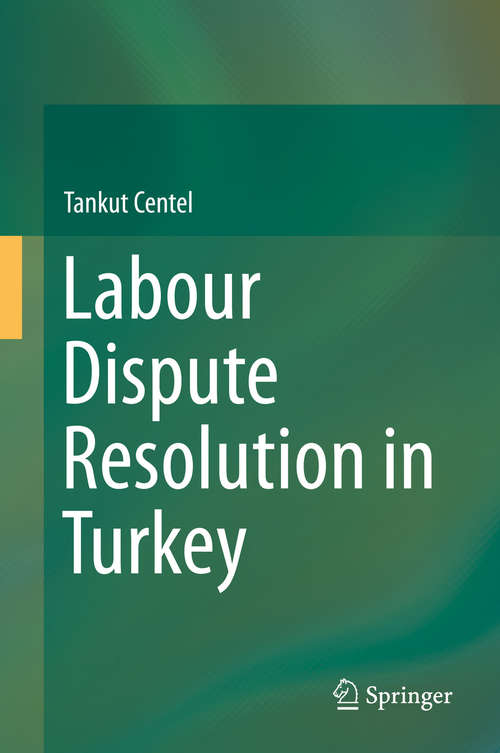 Book cover of Labour Dispute Resolution in Turkey (1st ed. 2019)