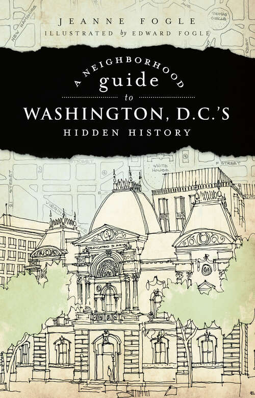 Book cover of A Neighborhood Guide to Washington, D.C.'s Hidden History (Hidden History)