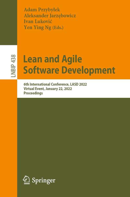 Book cover of Lean and Agile Software Development: 6th International Conference, LASD 2022, Virtual Event, January 22, 2022, Proceedings (1st ed. 2022) (Lecture Notes in Business Information Processing #438)