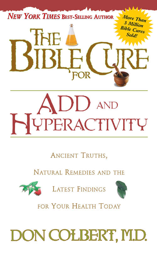 Book cover of The Bible Cure for ADD and Hyperactivity: Ancient Truths, Natural Remedies and the Latest Findings for Your Health Today (Bible Cure Ser.)