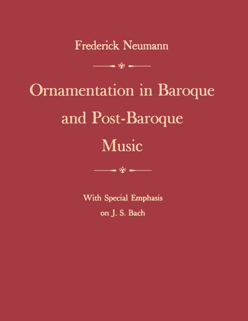 Book cover of Ornamentation in Baroque and Post-Baroque Music, with Special Emphasis on J.S. Bach