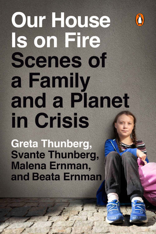 Book cover of Our House Is on Fire: Scenes of a Family and a Planet in Crisis