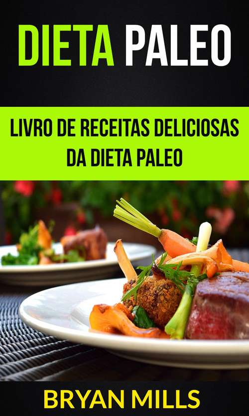 Dieta Paleo: Livro de receitas deliciosas da dieta Paleo
