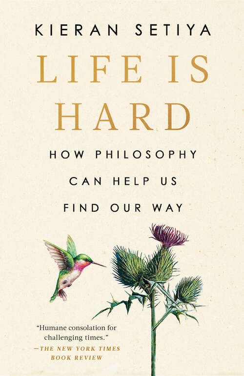 Book cover of Life Is Hard: How Philosophy Can Help Us Find Our Way