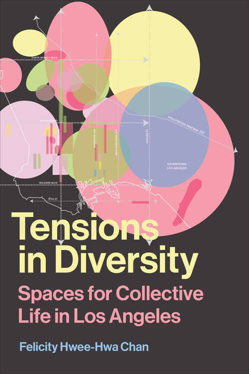 Tensions in Diversity: Spaces for Collective Life in Los Angeles