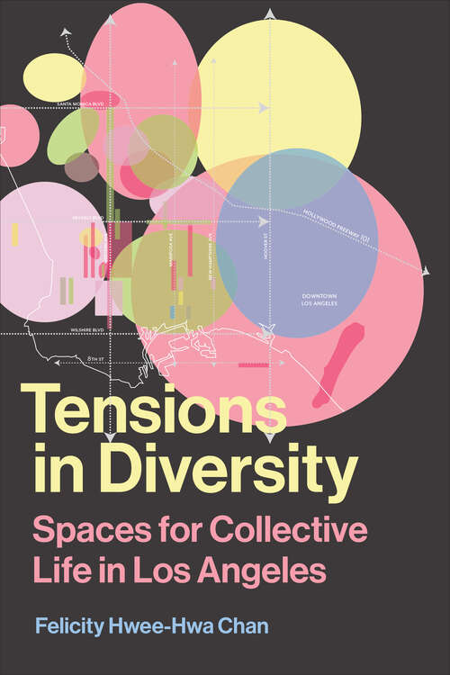 Book cover of Tensions in Diversity: Spaces for Collective Life in Los Angeles