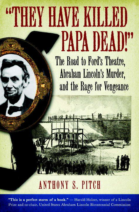 Book cover of "They Have Killed Papa Dead!": The Road to Ford's Theatre, Abraham Lincoln's Murder, and the Rage for Vengeance