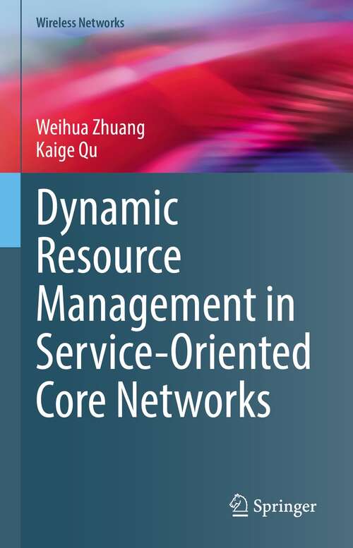 Dynamic Resource Management in Service-Oriented Core Networks (Wireless Networks)