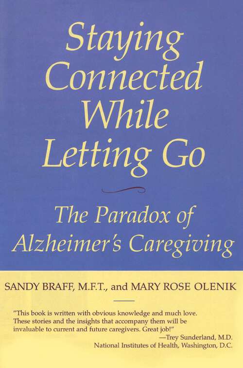 Book cover of Staying Connected While Letting Go: The Paradox of Alzheimer's Caregiving