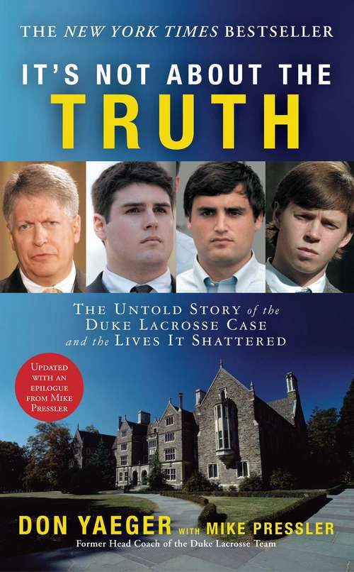 It's Not About the Truth: The Untold Story of the Duke Lacrosse Case and the Lives It Shattered