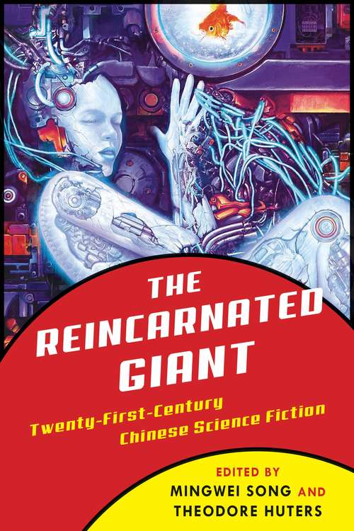 Book cover of The Reincarnated Giant: An Anthology of Twenty-First-Century Chinese Science Fiction (Weatherhead Books on Asia)