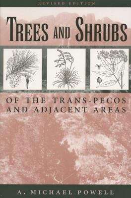 Trees and Shrubs of the Trans-Pecos and Adjacent Areas: A Novel