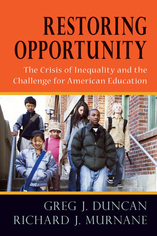 Restoring Opportunity: The Crisis of Inequality and the Challenge for American Education