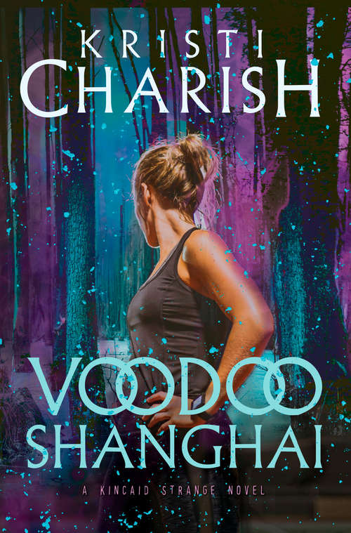 Book cover of Voodoo Shanghai: A Kincaid Strange Novel (Kincaid Strange Series, The #3)