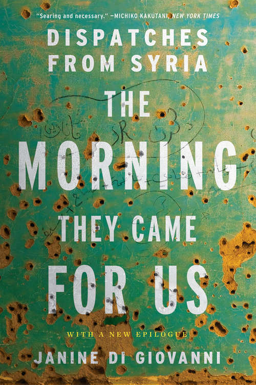 Book cover of The Morning They Came For Us: Dispatches from Syria