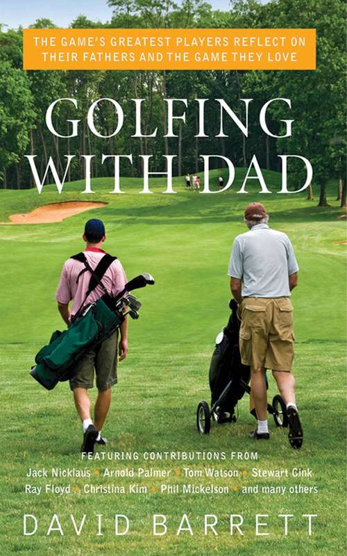 Book cover of Golfing with Dad: The Game's Greatest Players Reflect on Their Fathers and the Game They Love
