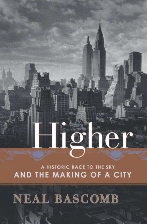 Book cover of Higher: A Historic Race to the Sky and the Making of a City
