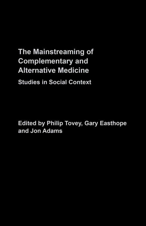 Mainstreaming Complementary and Alternative Medicine: Studies in Social Context