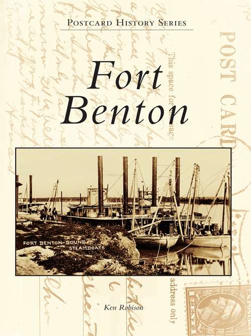 Book cover of Fort Benton (Postcard History Series)