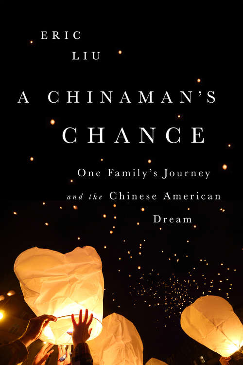 A Chinaman's Chance: One Family's Journey and the Chinese American Dream