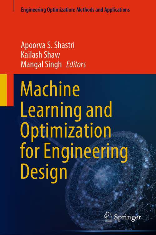 Book cover of Machine Learning and Optimization for Engineering Design (1st ed. 2023) (Engineering Optimization: Methods and Applications)