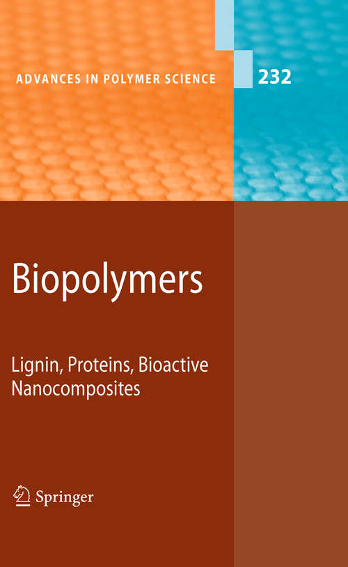 Biopolymers: Lignin, Proteins, Bioactive Nanocomposites (Advances in Polymer Science #232)