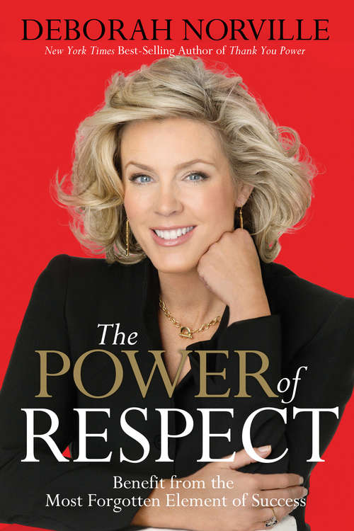 Book cover of The Power of Respect: Benefit from the Most Forgotten Element of Success