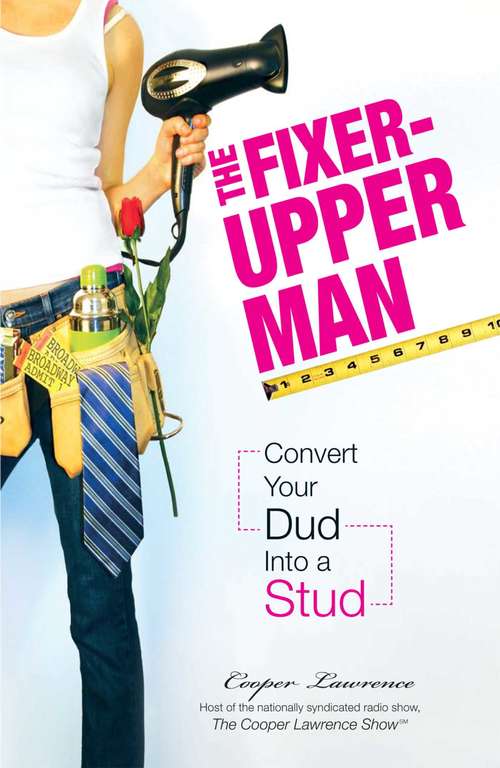 Book cover of The Fixer-Upper Man: Turn Mr. Maybe into Mr. Right in 5 Easy Steps