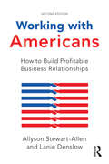 Working with Americans: How to Build Profitable Business Relationships