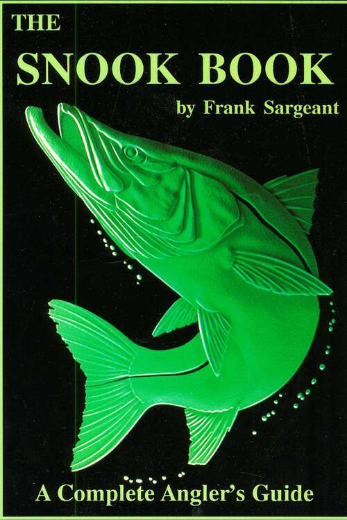 Book cover of The Snook Book: A Complete Anglers Guide
