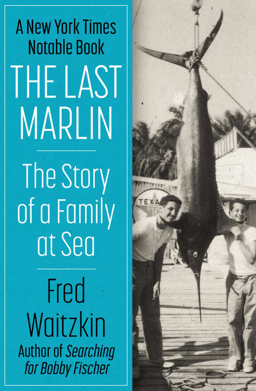 Book cover of The Last Marlin: The Story of a Family at Sea