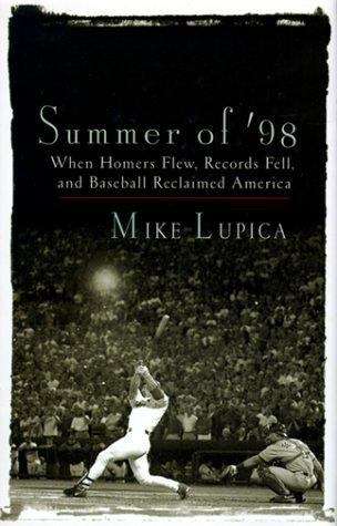 Book cover of Summer of '98: When Homers Flew, Records Fell, and Baseball Reclaimed America