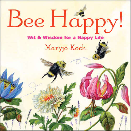 Book cover of Bee Happy!: Wit & Wisdom for a Happy Life