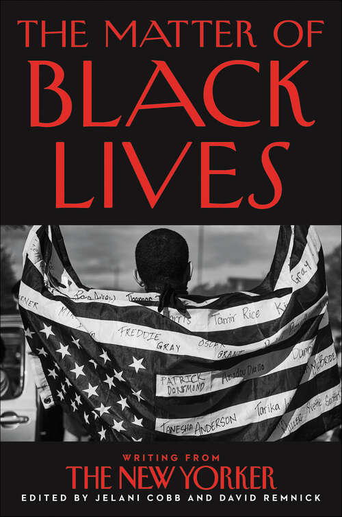 Book cover of The Matter of Black Lives: Writing from The New Yorker