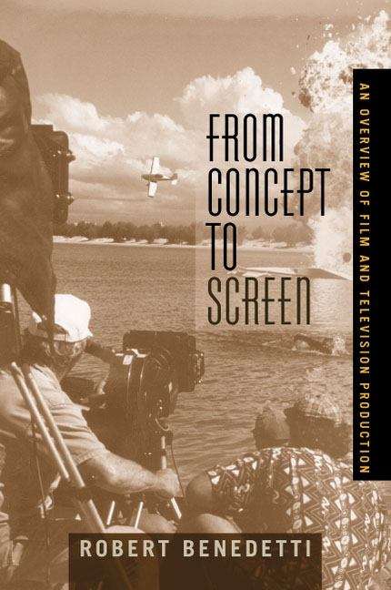 Book cover of From Concept to Screen: An Overview of Film and Television Production
