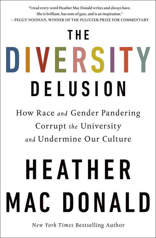 Book cover of The Diversity Delusion: How Race and Gender Pandering Corrupt the University and Undermine Our Culture