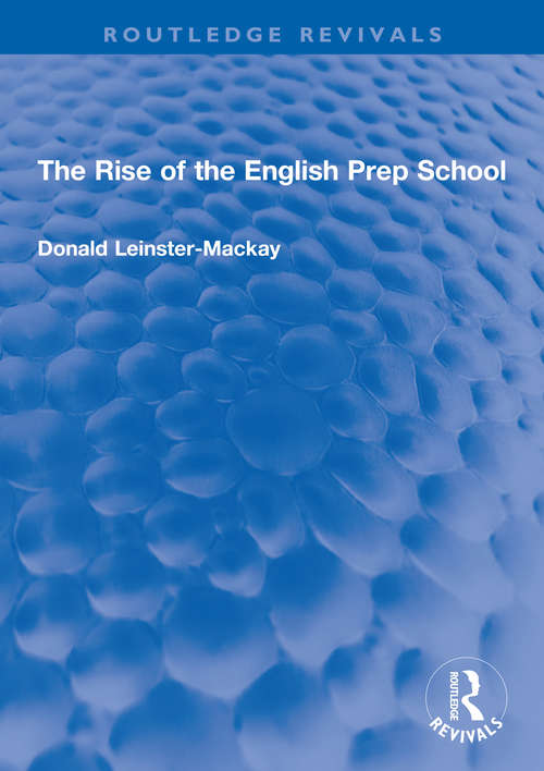 Book cover of The Rise of the English Prep School (Routledge Revivals)
