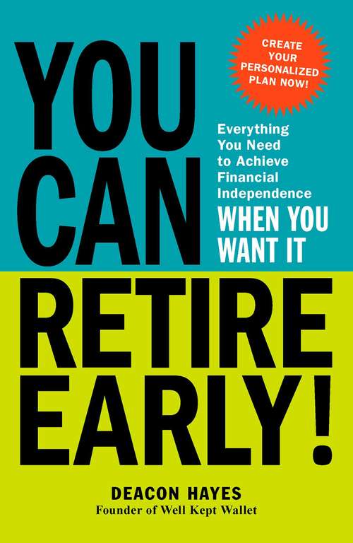 Book cover of You Can Retire Early!: Everything You Need to Achieve Financial Independence When You Want It