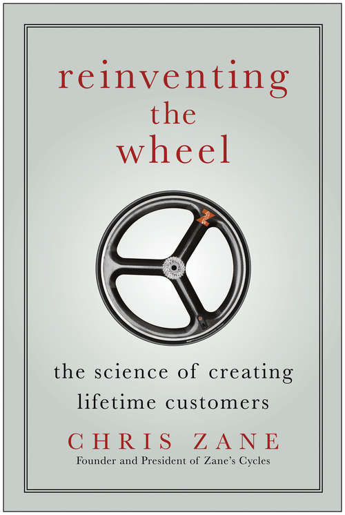 Book cover of Reinventing the Wheel: The Science of Creating Lifetime Customers