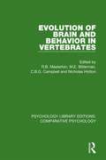 Evolution of Brain and Behavior in Vertebrates (Psychology Library Editions: Comparative Psychology)
