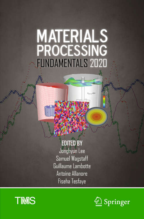 Materials Processing Fundamentals 2020 (The Minerals, Metals & Materials Series)