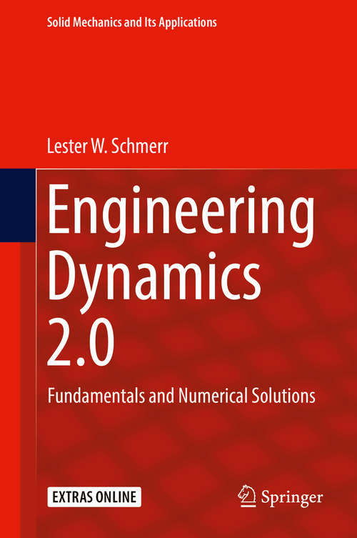 Book cover of Engineering Dynamics 2.0: Fundamentals and Numerical Solutions (1st ed. 2019) (Solid Mechanics and Its Applications #254)