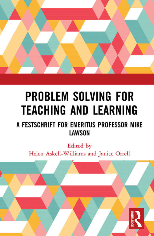 Problem Solving for Teaching and Learning: A Festschrift for Emeritus Professor Mike Lawson