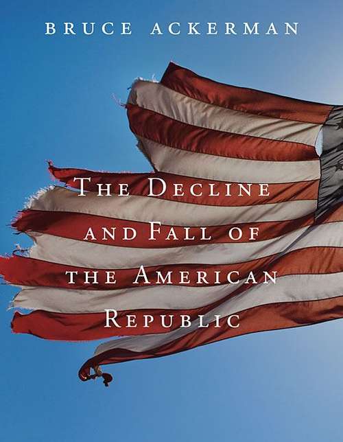 Book cover of The Decline and Fall of the American Republic (The Tanner Lectures on Human Values, Book #12)