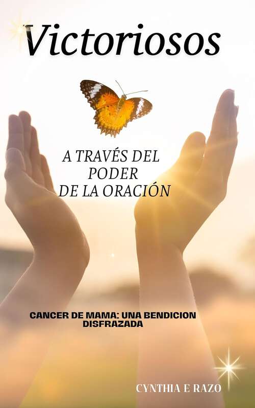 Book cover of Victoriosos A Través del Poder de la Oración: El Cáncer de Mama: Una Bendición Disfrazada (Spanish Edition)